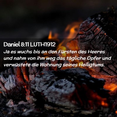 Picture 02 - Daniel 8:11 LUTH1912 - Ja es wuchs bis an den Fürsten des Heeres und - Bible Verse Picture
