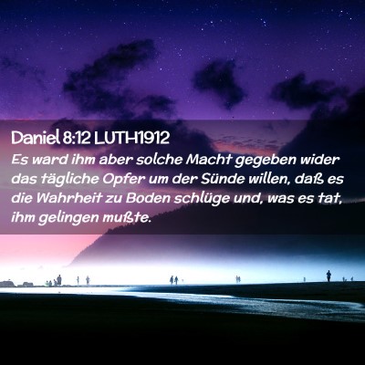 Picture 02 - Daniel 8:12 LUTH1912 - Es ward ihm aber solche Macht gegeben wider das - Bible Verse Picture