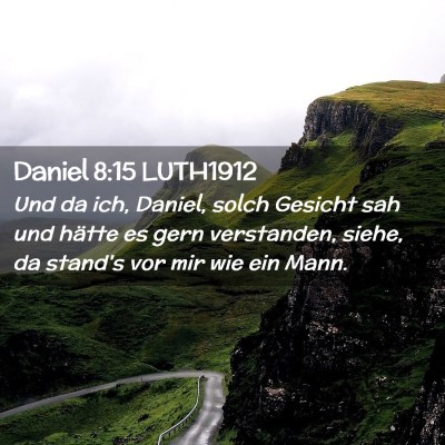 Picture 02 - Daniel 8:15 LUTH1912 - Und da ich, Daniel, solch Gesicht sah und hätte - Bible Verse Picture