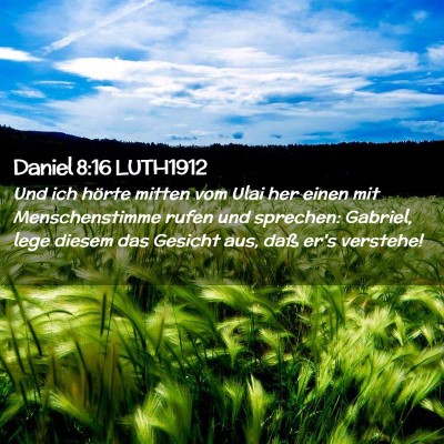 Picture 02 - Daniel 8:16 LUTH1912 - Und ich hörte mitten vom Ulai her einen mit - Bible Verse Picture