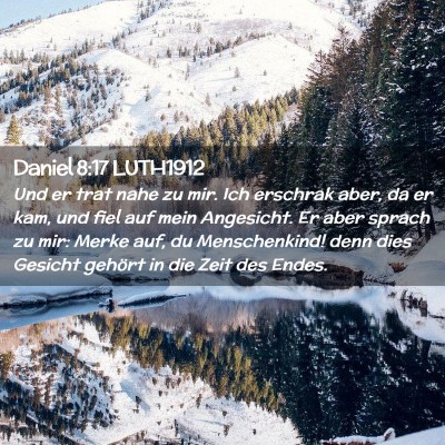 Picture 02 - Daniel 8:17 LUTH1912 - Und er trat nahe zu mir. Ich erschrak aber, da er - Bible Verse Picture