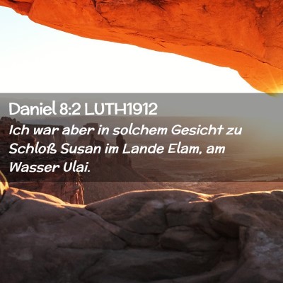 Picture 02 - Daniel 8:2 LUTH1912 - Ich war aber in solchem Gesicht zu Schloß Susan - Bible Verse Picture