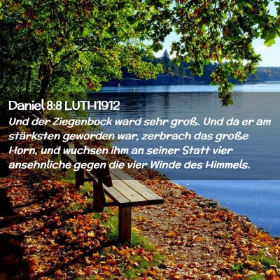 Picture 02 - Daniel 8:8 LUTH1912 - Und der Ziegenbock ward sehr groß. Und da er am - Bible Verse Picture