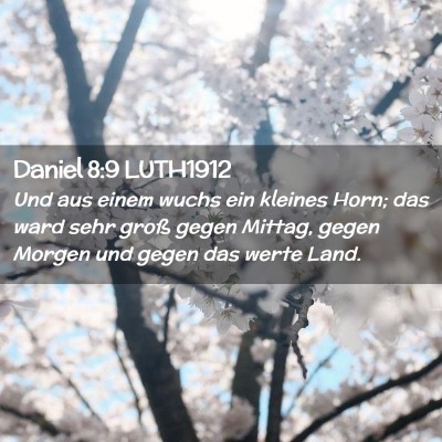 Picture 02 - Daniel 8:9 LUTH1912 - Und aus einem wuchs ein kleines Horn; das ward - Bible Verse Picture