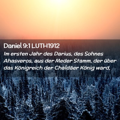 Picture 02 - Daniel 9:1 LUTH1912 - Im ersten Jahr des Darius, des Sohnes Ahasveros, - Bible Verse Picture