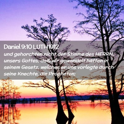Picture 02 - Daniel 9:10 LUTH1912 - und gehorchten nicht der Stimme des HERRN, unsers - Bible Verse Picture