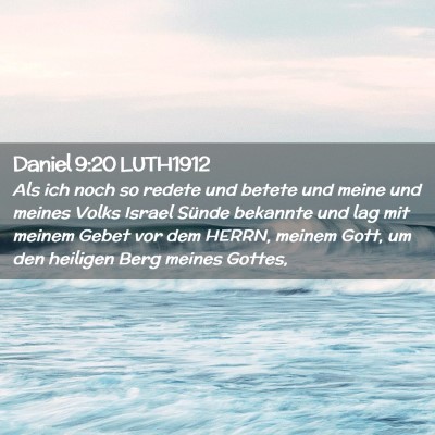 Picture 02 - Daniel 9:20 LUTH1912 - Als ich noch so redete und betete und meine und - Bible Verse Picture