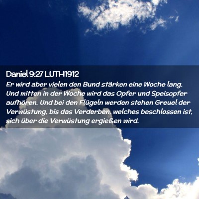 Picture 02 - Daniel 9:27 LUTH1912 - Er wird aber vielen den Bund stärken eine Woche - Bible Verse Picture