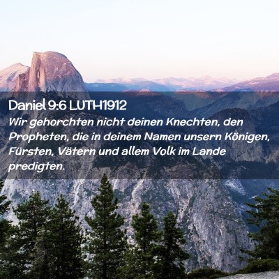 Picture 02 - Daniel 9:6 LUTH1912 - Wir gehorchten nicht deinen Knechten, den - Bible Verse Picture