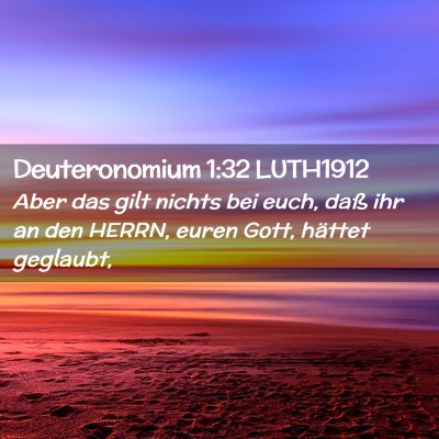 Picture 02 - Deuteronomium 1:32 LUTH1912 - Aber das gilt nichts bei euch, daß ihr an den - Bible Verse Picture
