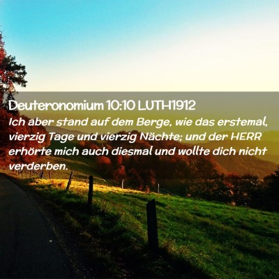 Picture 02 - Deuteronomium 10:10 LUTH1912 - Ich aber stand auf dem Berge, wie das erstemal, - Bible Verse Picture