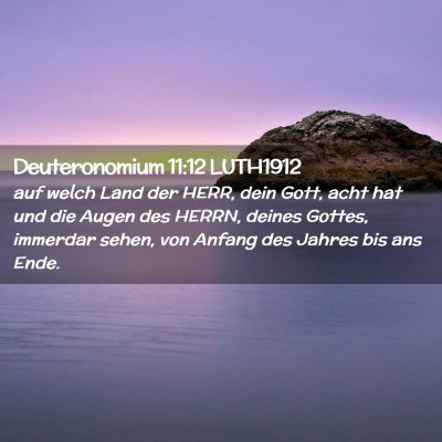 Picture 02 - Deuteronomium 11:12 LUTH1912 - auf welch Land der HERR, dein Gott, acht hat und - Bible Verse Picture