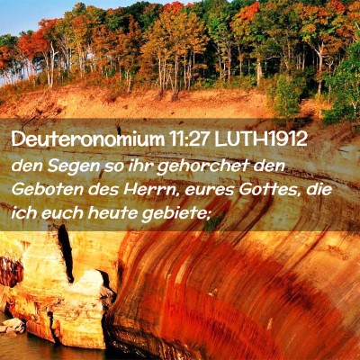 Picture 02 - Deuteronomium 11:27 LUTH1912 - den Segen so ihr gehorchet den Geboten des Herrn, - Bible Verse Picture