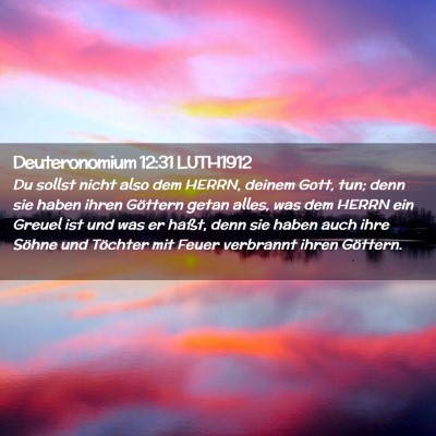 Picture 02 - Deuteronomium 12:31 LUTH1912 - Du sollst nicht also dem HERRN, deinem Gott, tun; - Bible Verse Picture