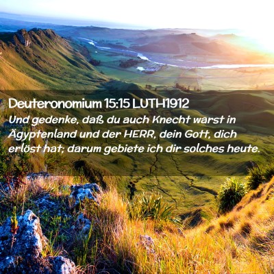 Picture 02 - Deuteronomium 15:15 LUTH1912 - Und gedenke, daß du auch Knecht warst in - Bible Verse Picture