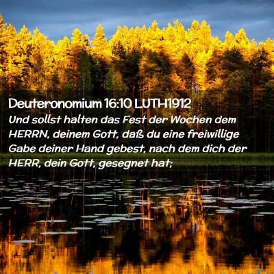Picture 02 - Deuteronomium 16:10 LUTH1912 - Und sollst halten das Fest der Wochen dem HERRN, - Bible Verse Picture