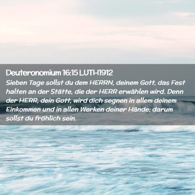 Picture 02 - Deuteronomium 16:15 LUTH1912 - Sieben Tage sollst du dem HERRN, deinem Gott, das - Bible Verse Picture