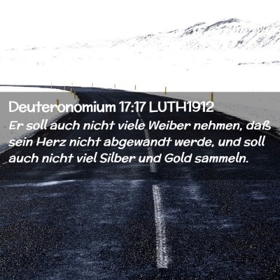 Picture 02 - Deuteronomium 17:17 LUTH1912 - Er soll auch nicht viele Weiber nehmen, daß sein - Bible Verse Picture