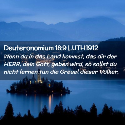 Picture 02 - Deuteronomium 18:9 LUTH1912 - Wenn du in das Land kommst, das dir der HERR, - Bible Verse Picture