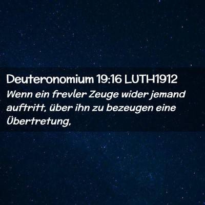 Picture 02 - Deuteronomium 19:16 LUTH1912 - Wenn ein frevler Zeuge wider jemand auftritt, - Bible Verse Picture