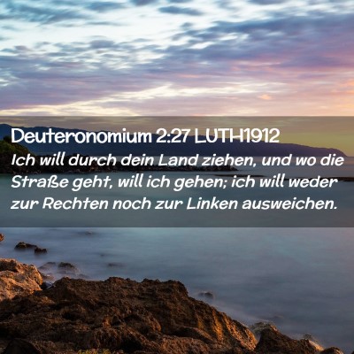 Picture 02 - Deuteronomium 2:27 LUTH1912 - Ich will durch dein Land ziehen, und wo die - Bible Verse Picture