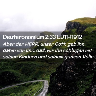 Picture 02 - Deuteronomium 2:33 LUTH1912 - Aber der HERR, unser Gott, gab ihn dahin vor uns, - Bible Verse Picture