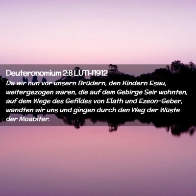 Picture 02 - Deuteronomium 2:8 LUTH1912 - Da wir nun vor unsern Brüdern, den Kindern Esau, - Bible Verse Picture