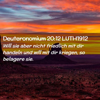 Picture 02 - Deuteronomium 20:12 LUTH1912 - Will sie aber nicht friedlich mit dir handeln und - Bible Verse Picture
