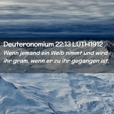 Picture 02 - Deuteronomium 22:13 LUTH1912 - Wenn jemand ein Weib nimmt und wird ihr gram, - Bible Verse Picture