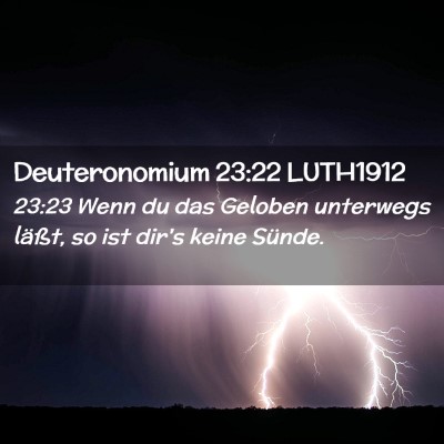 Picture 02 - Deuteronomium 23:22 LUTH1912 - 23:23 Wenn du das Geloben unterwegs läßt, so - Bible Verse Picture