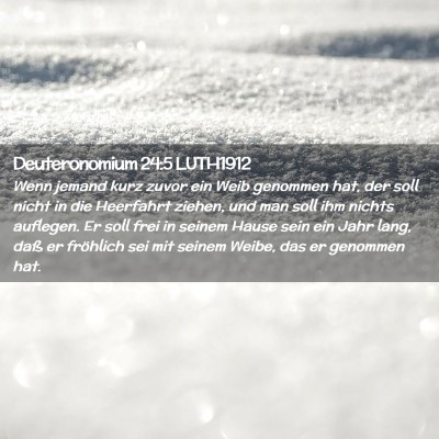Picture 02 - Deuteronomium 24:5 LUTH1912 - Wenn jemand kurz zuvor ein Weib genommen hat, der - Bible Verse Picture