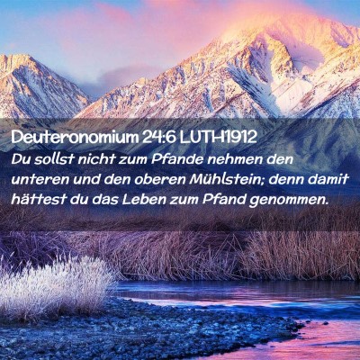 Picture 02 - Deuteronomium 24:6 LUTH1912 - Du sollst nicht zum Pfande nehmen den unteren und - Bible Verse Picture