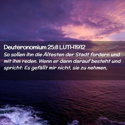 Picture 02 - Deuteronomium 25:8 LUTH1912 - So sollen ihn die Ältesten der Stadt fordern und - Bible Verse Picture