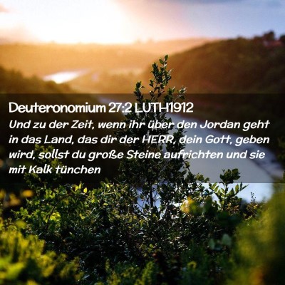 Picture 02 - Deuteronomium 27:2 LUTH1912 - Und zu der Zeit, wenn ihr über den Jordan geht - Bible Verse Picture