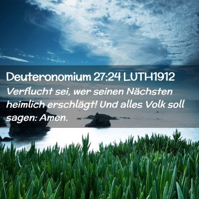 Picture 02 - Deuteronomium 27:24 LUTH1912 - Verflucht sei, wer seinen Nächsten heimlich - Bible Verse Picture