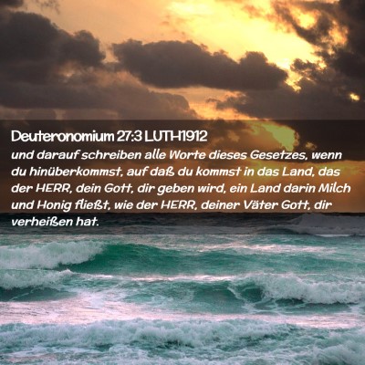 Picture 02 - Deuteronomium 27:3 LUTH1912 - und darauf schreiben alle Worte dieses Gesetzes, - Bible Verse Picture