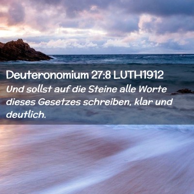 Picture 02 - Deuteronomium 27:8 LUTH1912 - Und sollst auf die Steine alle Worte dieses - Bible Verse Picture