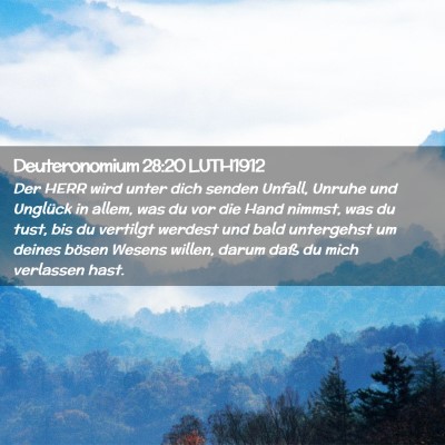 Picture 02 - Deuteronomium 28:20 LUTH1912 - Der HERR wird unter dich senden Unfall, Unruhe - Bible Verse Picture