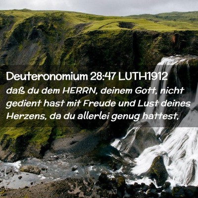 Picture 02 - Deuteronomium 28:47 LUTH1912 - daß du dem HERRN, deinem Gott, nicht gedient - Bible Verse Picture