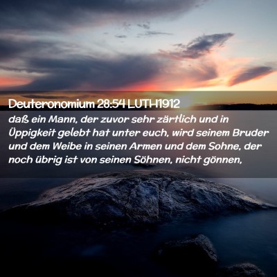 Picture 02 - Deuteronomium 28:54 LUTH1912 - daß ein Mann, der zuvor sehr zärtlich und in - Bible Verse Picture