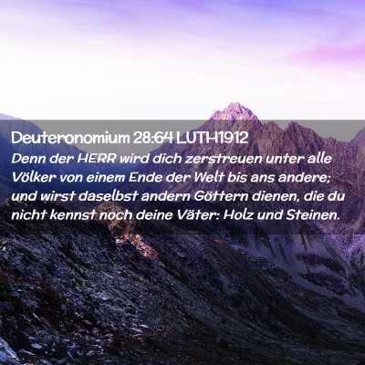 Picture 02 - Deuteronomium 28:64 LUTH1912 - Denn der HERR wird dich zerstreuen unter alle - Bible Verse Picture