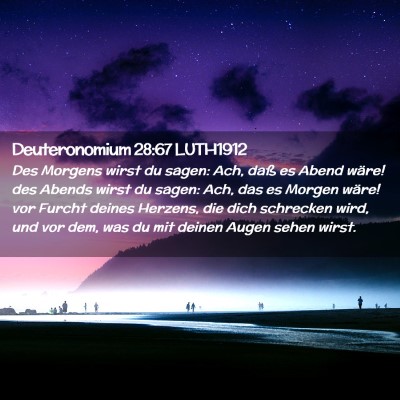 Picture 02 - Deuteronomium 28:67 LUTH1912 - Des Morgens wirst du sagen: Ach, daß es Abend - Bible Verse Picture