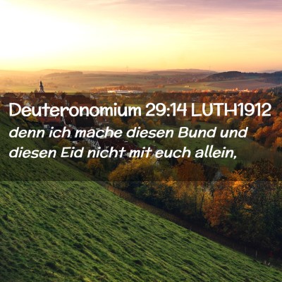 Picture 02 - Deuteronomium 29:14 LUTH1912 - denn ich mache diesen Bund und diesen Eid nicht - Bible Verse Picture