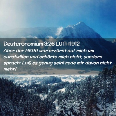 Picture 02 - Deuteronomium 3:26 LUTH1912 - Aber der HERR war erzürnt auf mich um - Bible Verse Picture