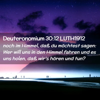 Picture 02 - Deuteronomium 30:12 LUTH1912 - noch im Himmel, daß du möchtest sagen: Wer will - Bible Verse Picture