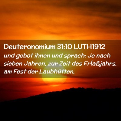 Picture 02 - Deuteronomium 31:10 LUTH1912 - und gebot ihnen und sprach: Je nach sieben - Bible Verse Picture