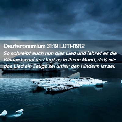 Picture 02 - Deuteronomium 31:19 LUTH1912 - So schreibt euch nun dies Lied und lehret es die - Bible Verse Picture