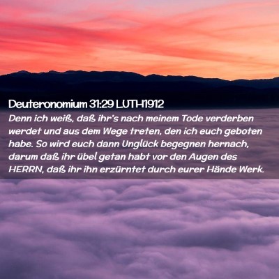 Picture 02 - Deuteronomium 31:29 LUTH1912 - Denn ich weiß, daß ihr's nach meinem Tode - Bible Verse Picture