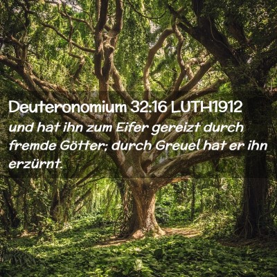 Picture 02 - Deuteronomium 32:16 LUTH1912 - und hat ihn zum Eifer gereizt durch fremde - Bible Verse Picture