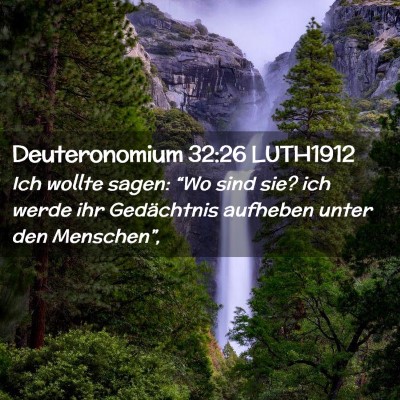 Picture 02 - Deuteronomium 32:26 LUTH1912 - Ich wollte sagen: “Wo sind sie? ich werde ihr - Bible Verse Picture